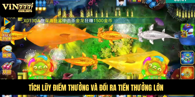 Bắn Cá VIN777 Com - Trải Nghiệm Hấp Dẫn Với Tỷ Lệ Thắng Cao 2 Tích lũy điểm thưởng và đổi ra tiền thưởng lớn