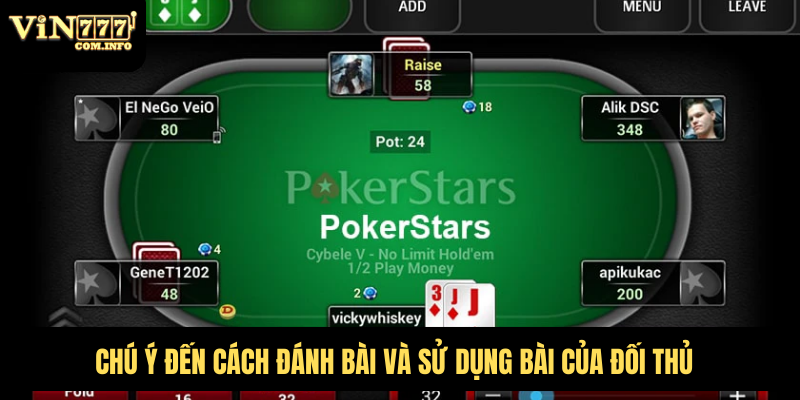 Hướng Dẫn Chi Tiết Cách Chơi Poker Với Tân Thủ Mới Chơi 4 Chú ý đến cách đánh bài và sử dụng bài của đối thủ
