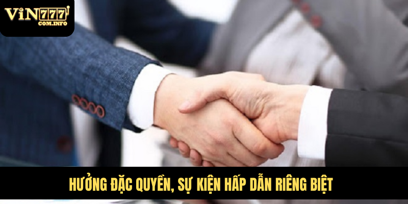 Hưởng đặc quyền, sự kiện hấp dẫn riêng biệt