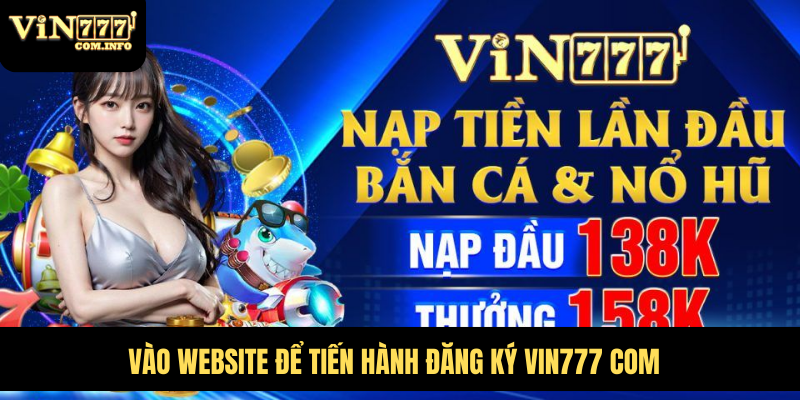 Vào website để tiến hành đăng ký VIN777 com