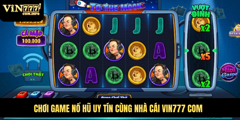 Trải Nghiệm Game Nổ Hũ Uy Tín, Đổi Thưởng Với Thưởng Lớn 2 Chơi game nổ hũ uy tín cùng nhà cái VIN777 com