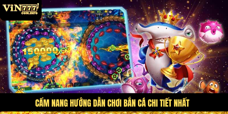 Cẩm nang hướng dẫn chơi bắn cá chi tiết nhất