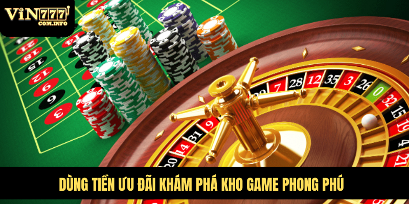Dùng tiền ưu đãi khám phá kho game phong phú