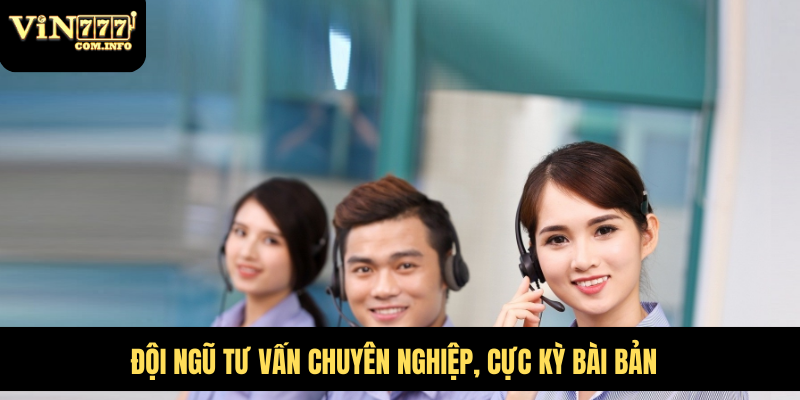 Đội ngũ tư vấn chuyên nghiệp, cực kỳ bài bản